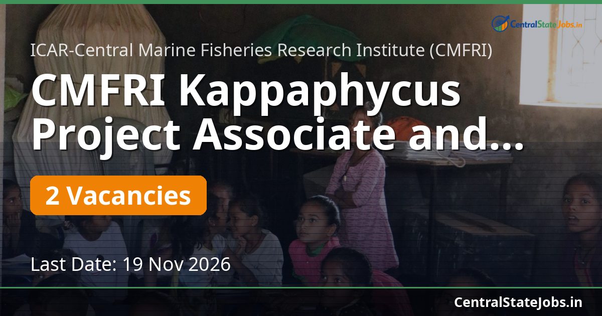 CMFRI Kappaphycus Project Associate and Assistant 2026