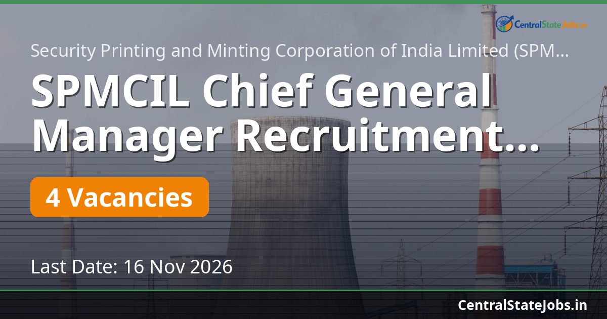 SPMCIL Chief General Manager Recruitment 2026