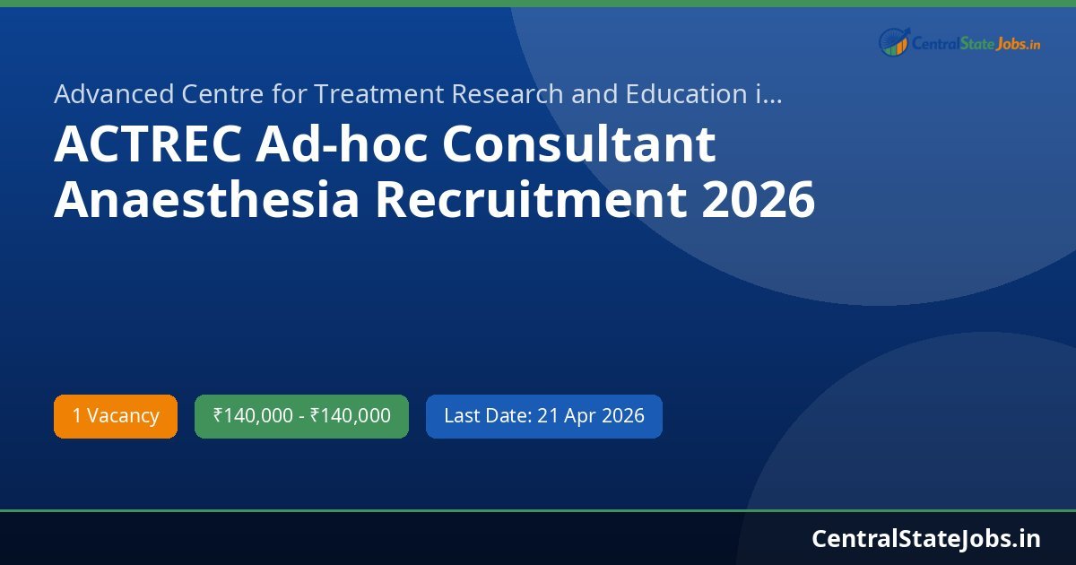 ACTREC Ad-hoc Consultant Anaesthesia Recruitment 2026