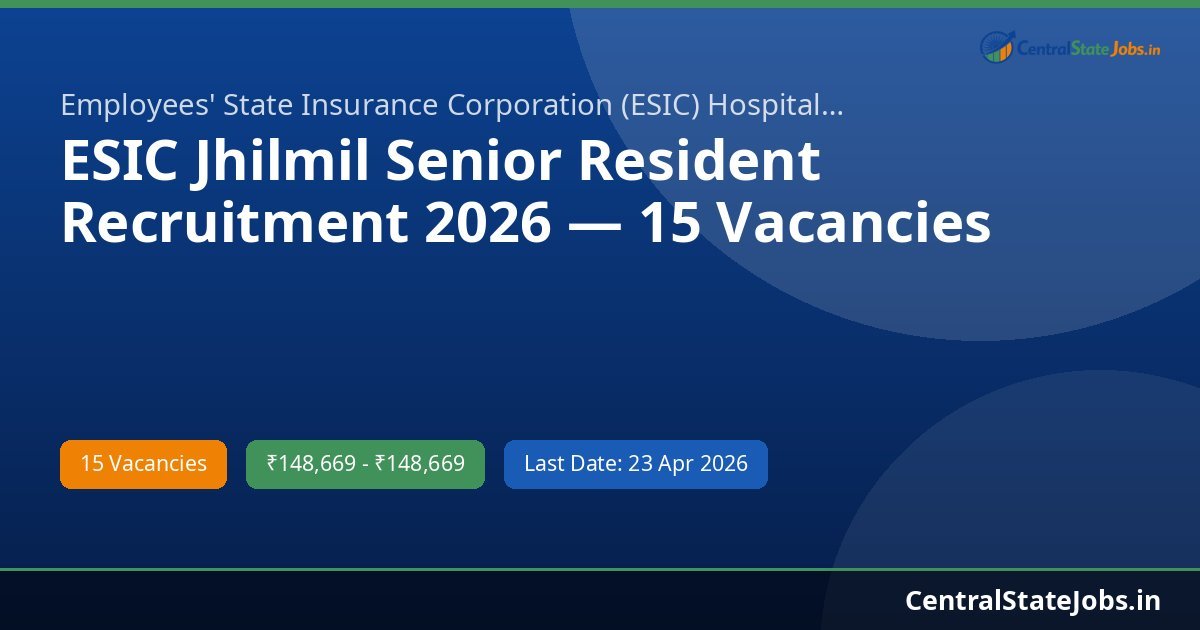 ESIC Jhilmil Senior Resident Recruitment 2026 — 15 Vacancies