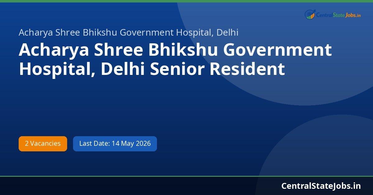 Acharya Shree Bhikshu Government Hospital, Delhi Senior Resident (Gynae, Pathology) Recruitment 2026