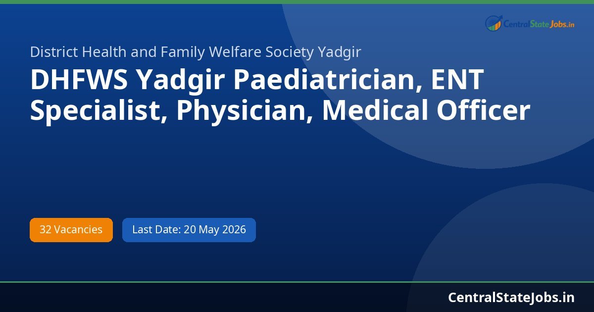DHFWS Yadgir Paediatrician, ENT Specialist, Physician, Medical Officer Recruitment 2026 - 32 Vacancies