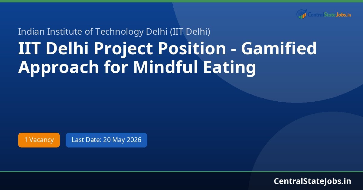 IIT Delhi Project Position - Gamified Approach for Mindful Eating Recruitment 2026