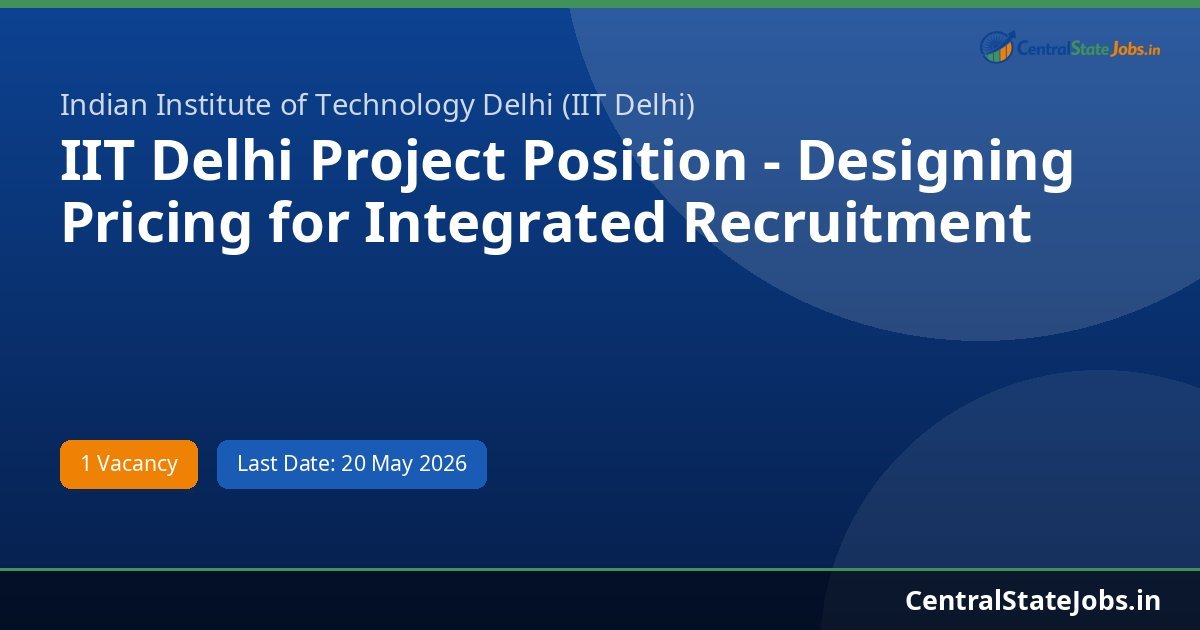 IIT Delhi Project Position - Designing Pricing for Integrated Recruitment 2026