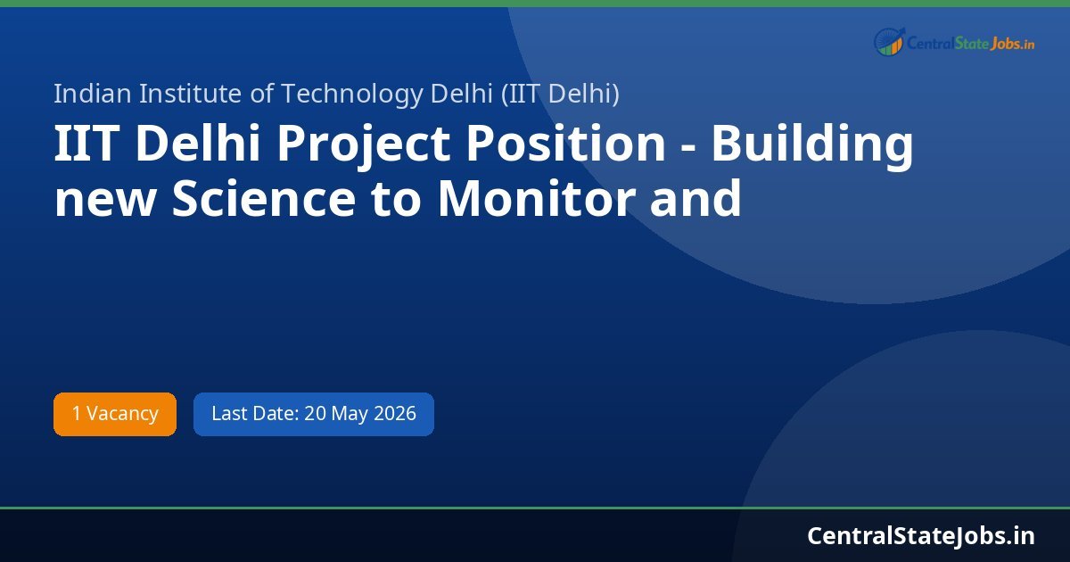 IIT Delhi Project Position - Building new Science to Monitor and Recruitment 2026