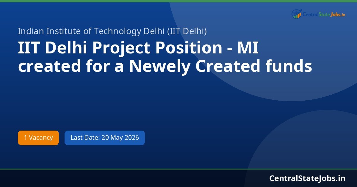IIT Delhi Project Position - MI created for a Newely Created funds of Recruitment 2026