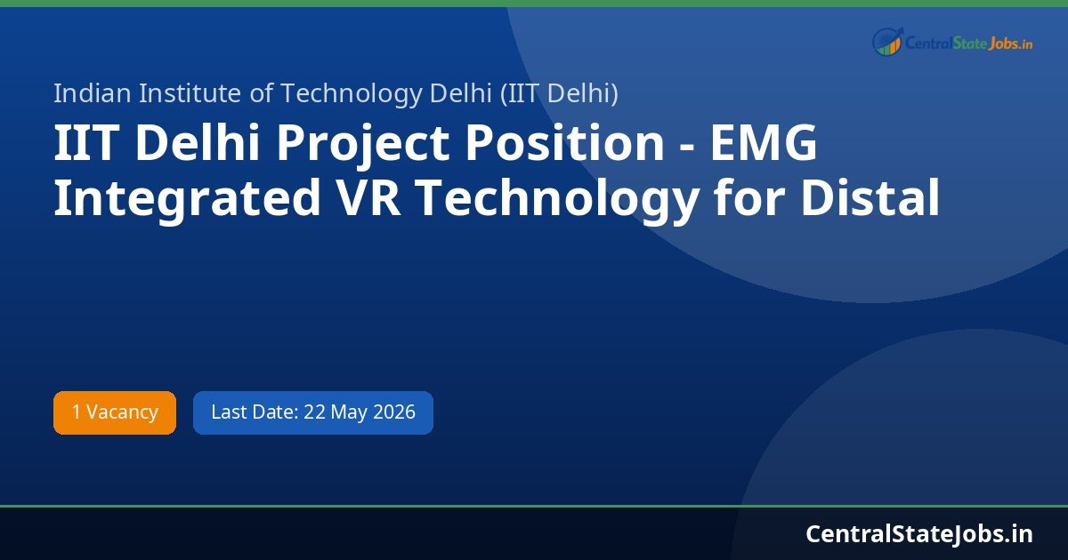 IIT Delhi Project Position - EMG Integrated VR Technology for Distal Recruitment 2026