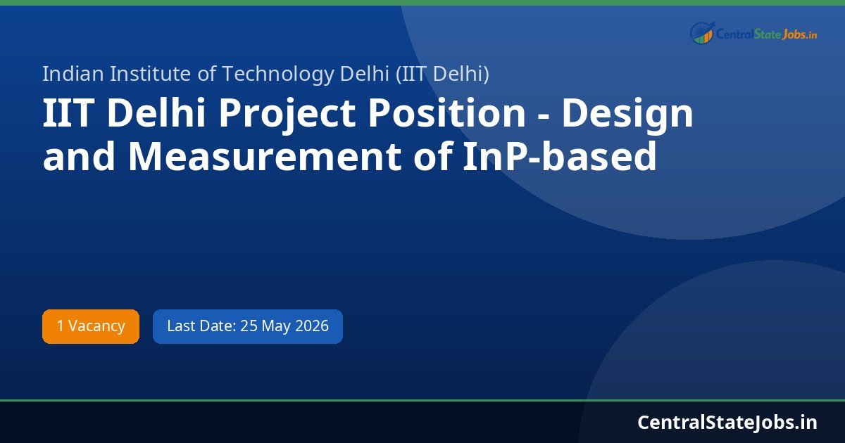 IIT Delhi Project Position - Design and Measurement of InP-based HEMT Recruitment 2026