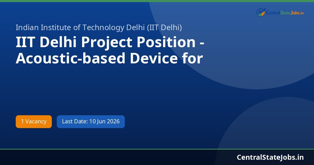 IIT Delhi Project Position - Acoustic-based Device for Monitoring Slope Recruitment 2026