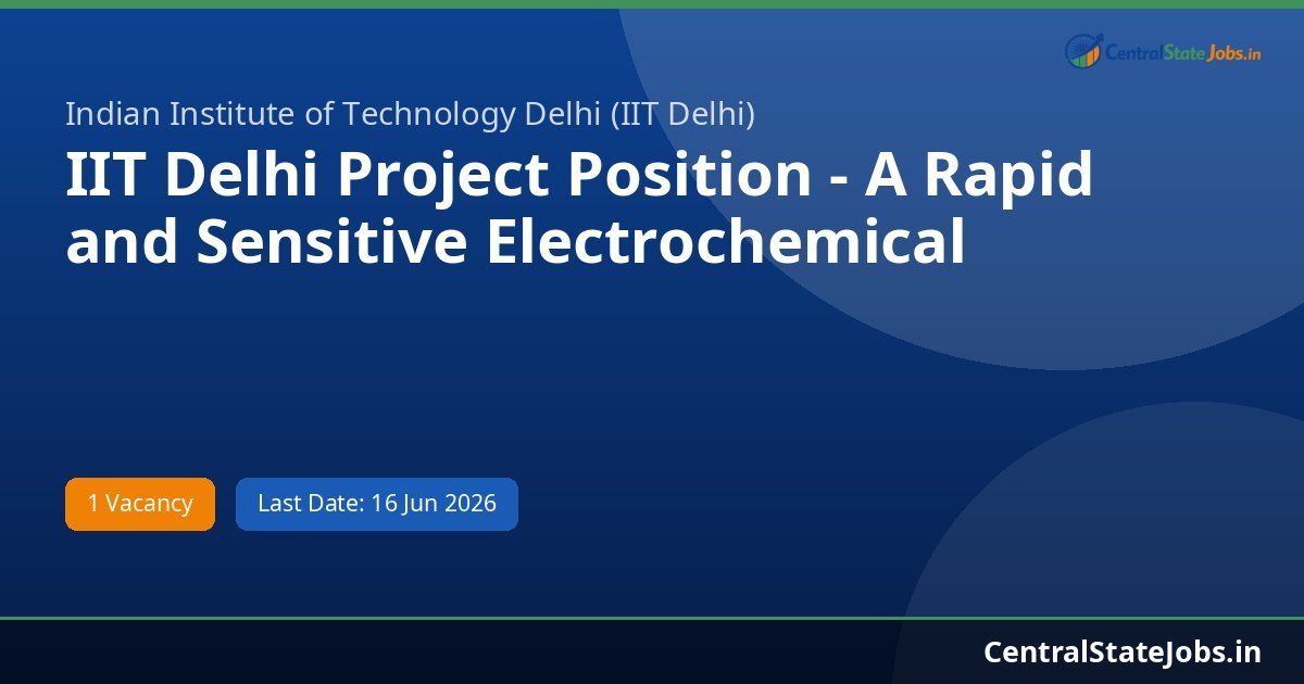 IIT Delhi Project Position - A Rapid and Sensitive Electrochemical Recruitment 2026