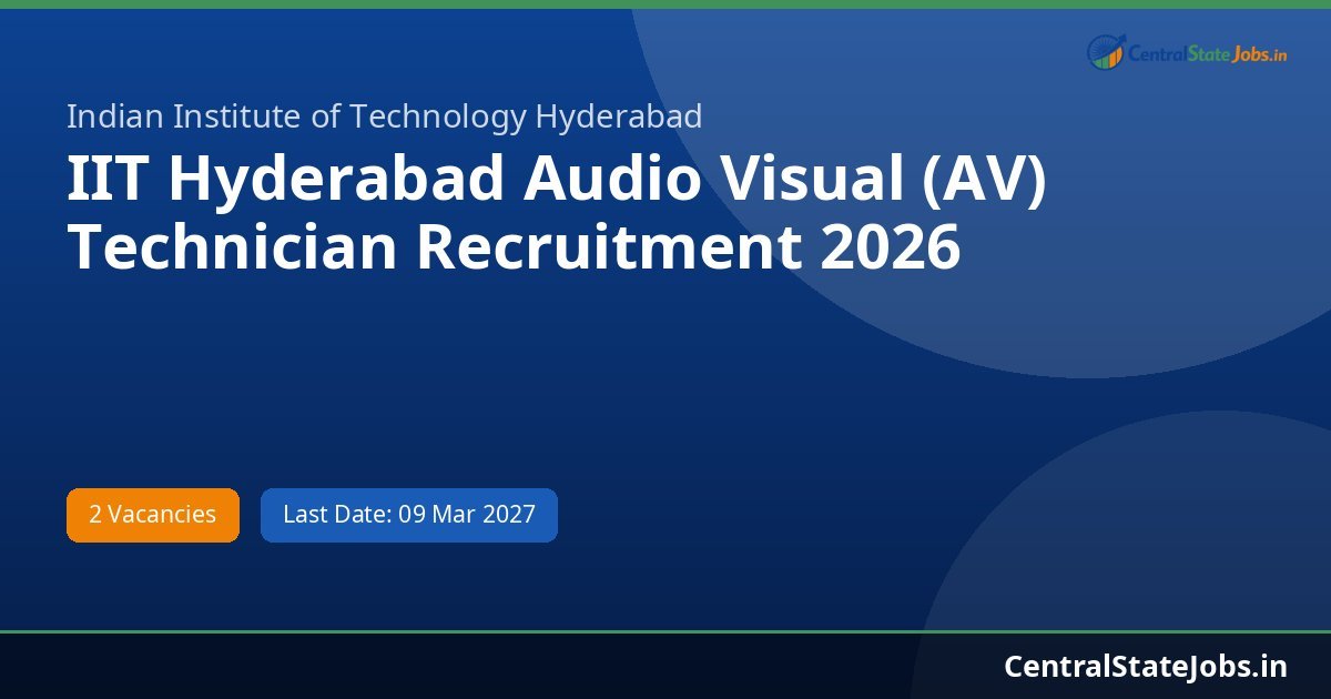 IIT Hyderabad Audio Visual (AV) Technician Recruitment 2026