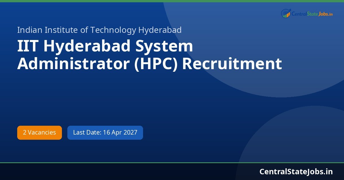 IIT Hyderabad System Administrator (HPC) Recruitment 2026