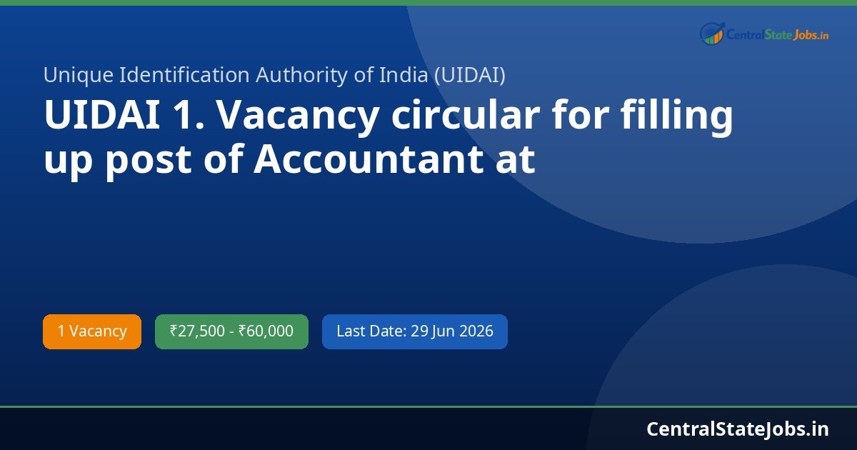 UIDAI 1. Vacancy circular for filling up post of Accountant at Recruitment 2026
