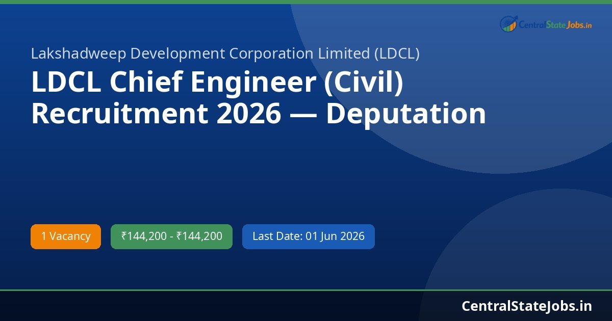 LDCL Chief Engineer (Civil) Recruitment 2026 — Deputation