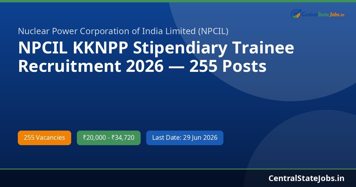NPCIL KKNPP Stipendiary Trainee Recruitment 2026 — 255 Posts