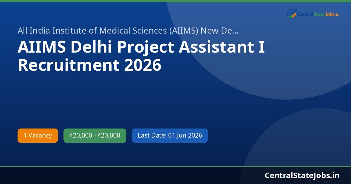 AIIMS Delhi Project Assistant I Recruitment 2026