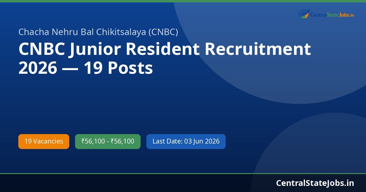 CNBC Junior Resident Recruitment 2026 — 19 Posts
