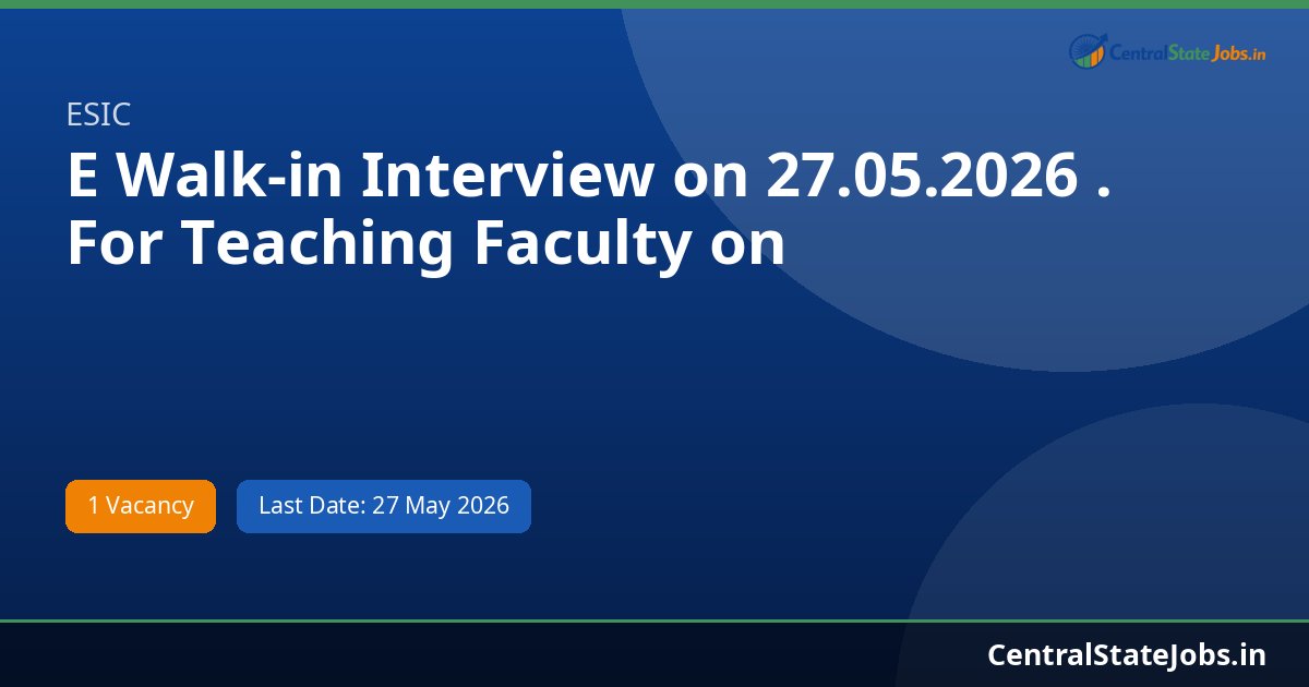 E Walk-in Interview on 27.05.2026 . For Teaching Faculty on Recruitment 2026