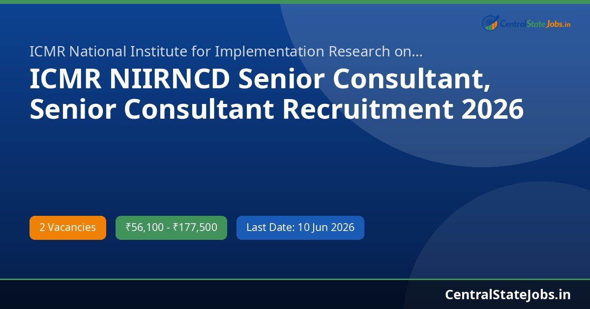 ICMR NIIRNCD Senior Consultant, Senior Consultant Recruitment 2026