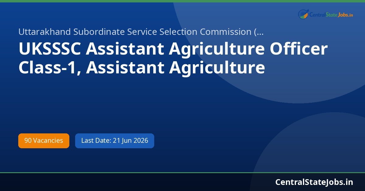 UKSSSC Assistant Agriculture Officer Class-1, Assistant Agriculture Recruitment 2026 - 90 Vacancies