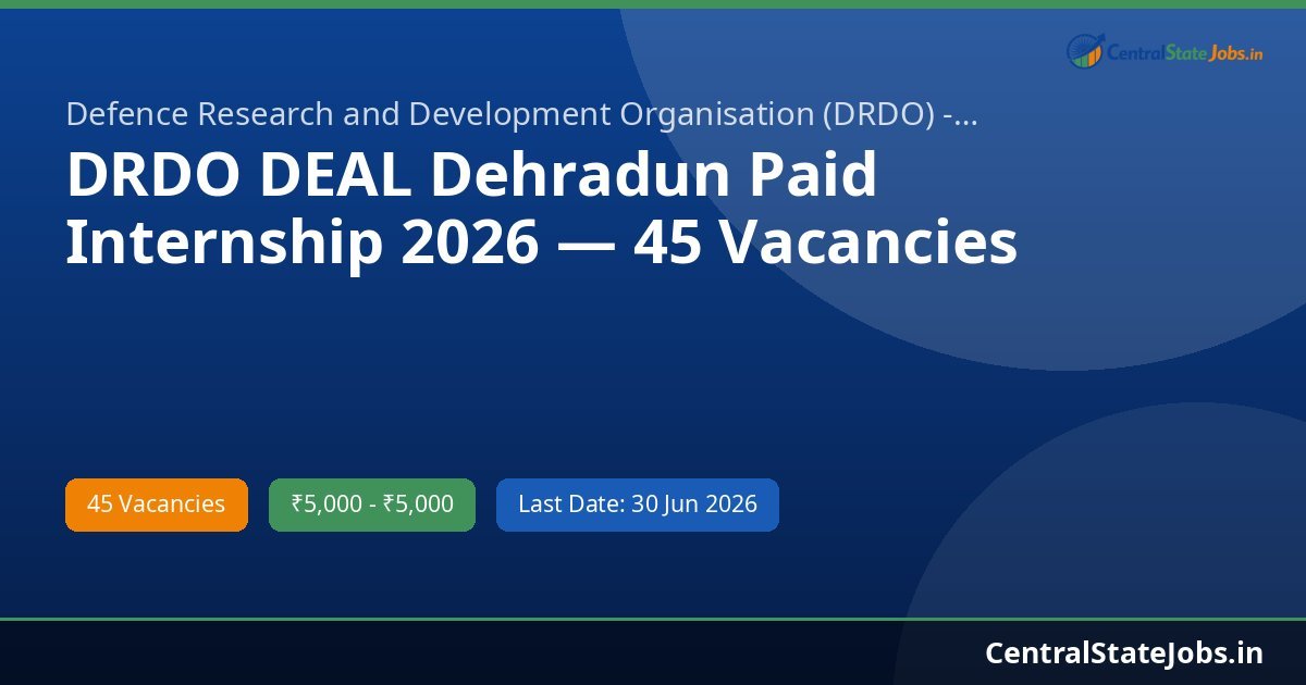 DRDO DEAL Dehradun Paid Internship 2026 — 45 Vacancies