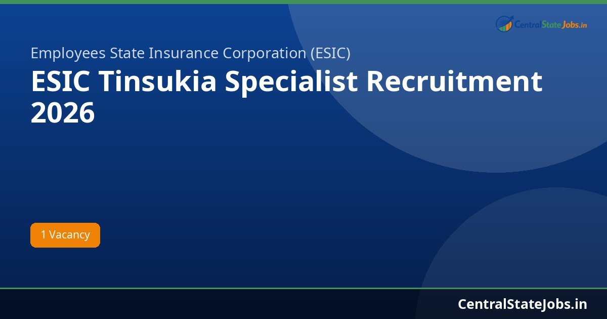 ESIC Tinsukia Specialist Recruitment 2026