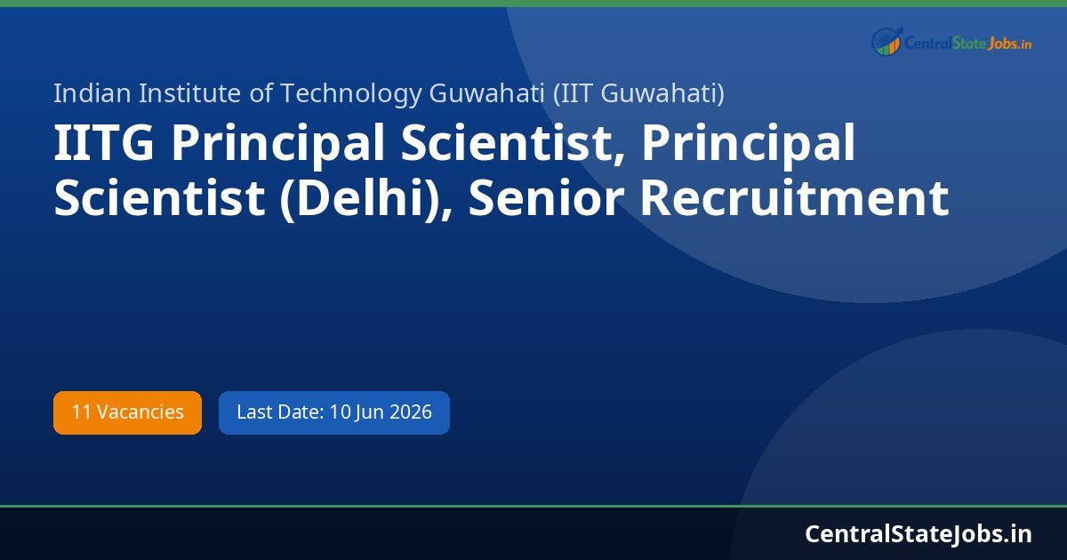 IITG Principal Scientist, Principal Scientist (Delhi), Senior Recruitment 2026