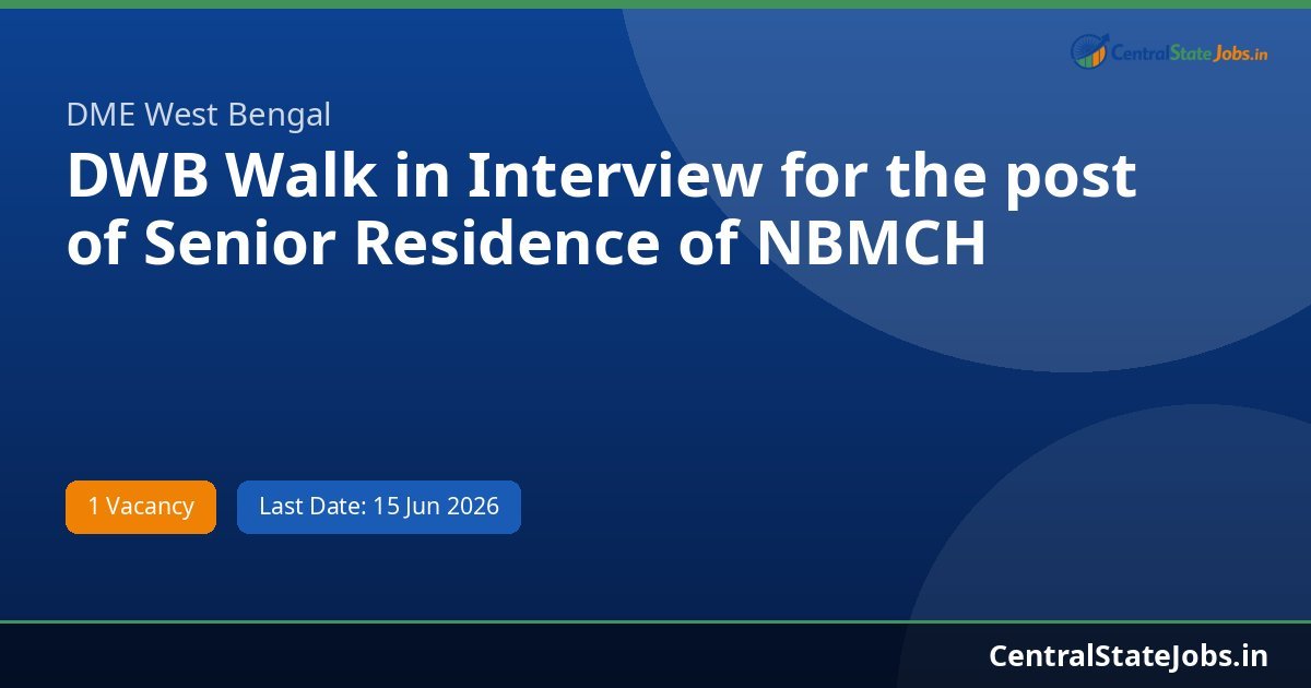 DWB Walk in Interview for the post of Senior Residence of NBMCH Recruitment 2026