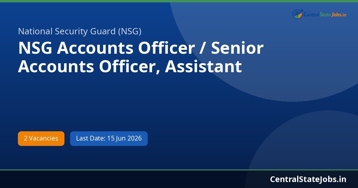 NSG Accounts Officer / Senior Accounts Officer, Assistant Recruitment 2026