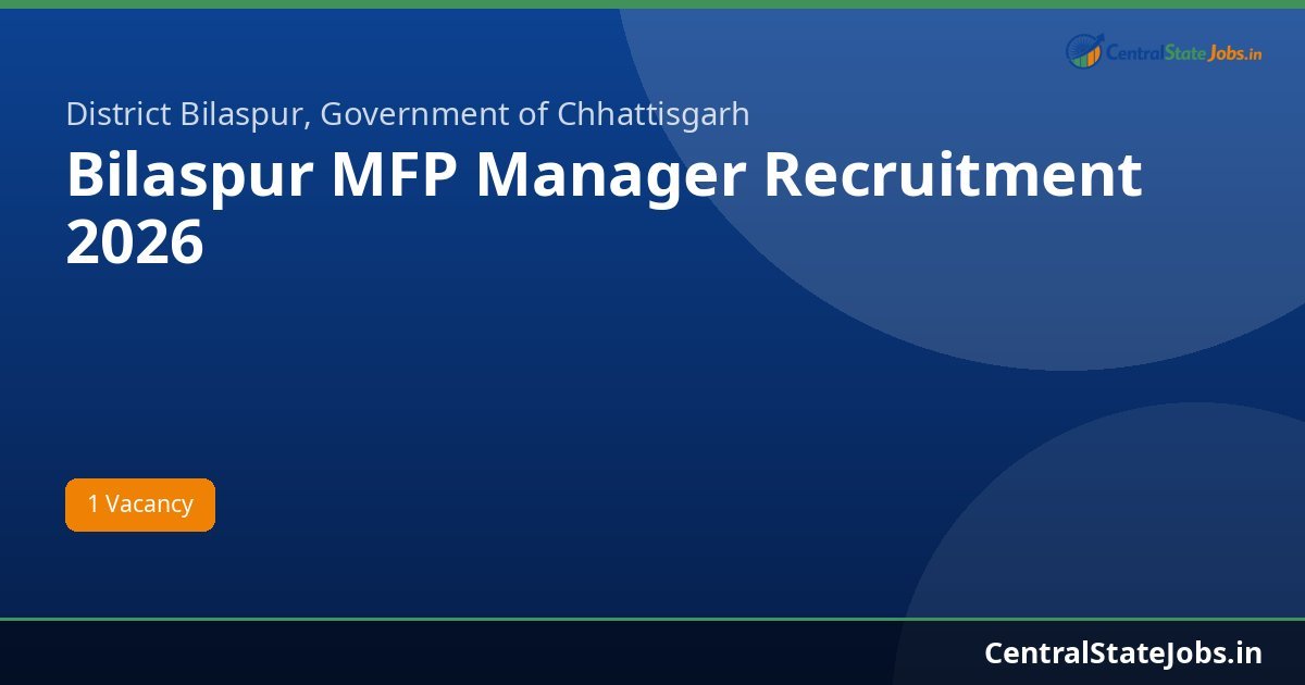 Bilaspur MFP Manager Recruitment 2026