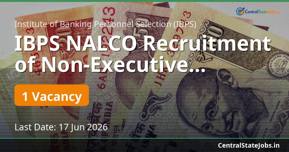 IBPS NALCO Recruitment of Non-Executive Personnel 21-May-2026 Recruitment 2026