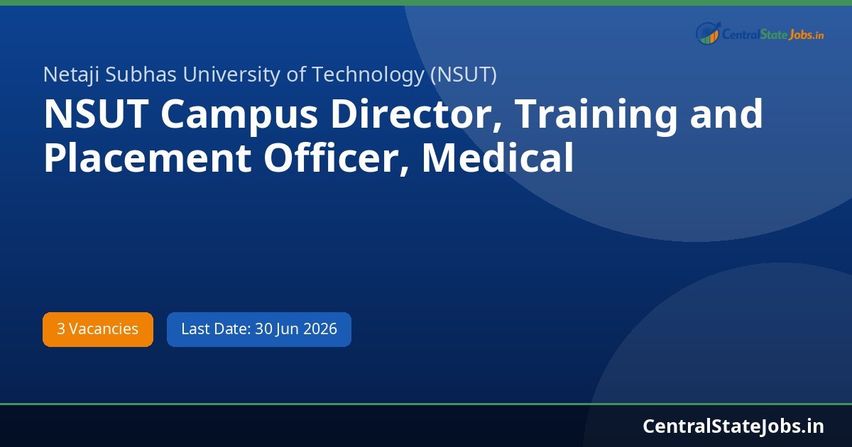 NSUT Campus Director, Training and Placement Officer, Medical Recruitment 2026