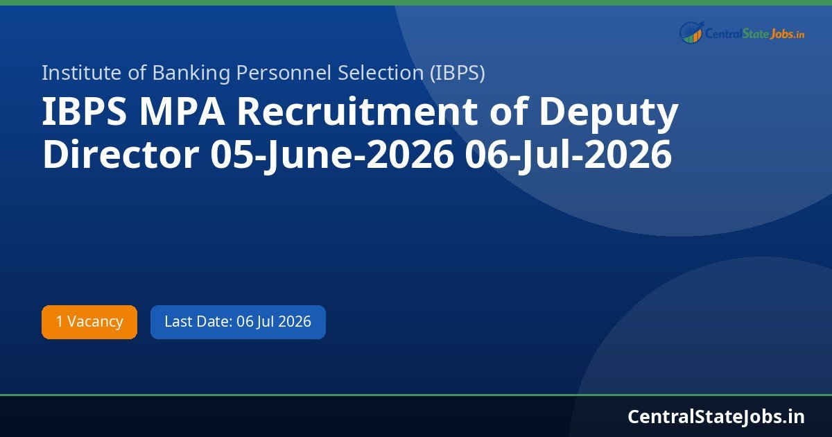 IBPS MPA Recruitment of Deputy Director 05-June-2026 06-Jul-2026 Recruitment 2026