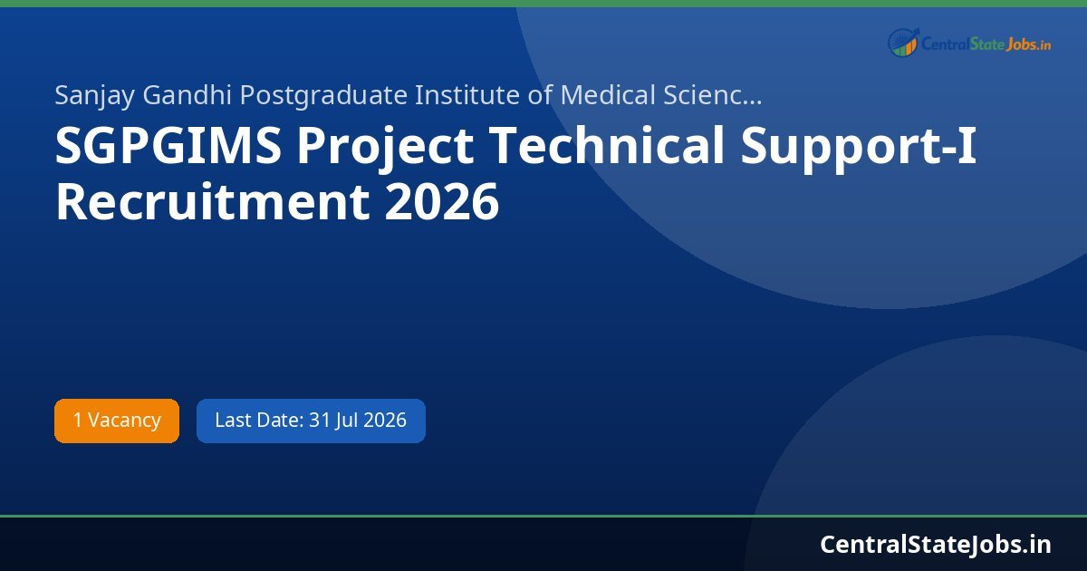 SGPGIMS Project Technical Support-I Recruitment 2026