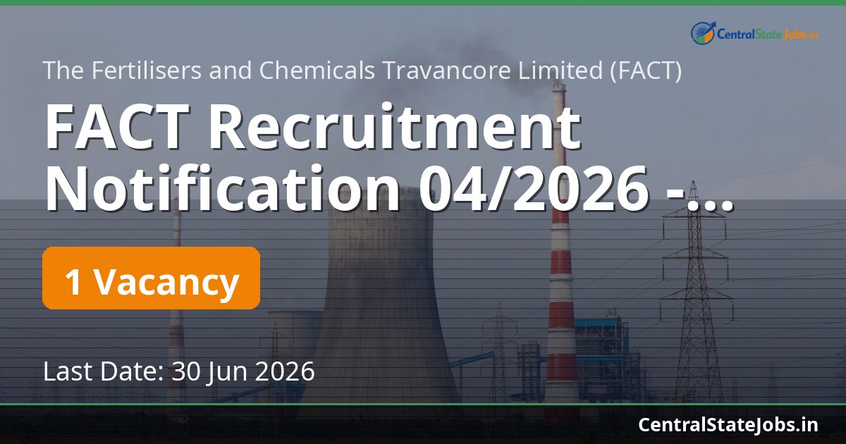 FACT Recruitment Notification 04/2026 - Walk in Interview for the Recruitment 2026