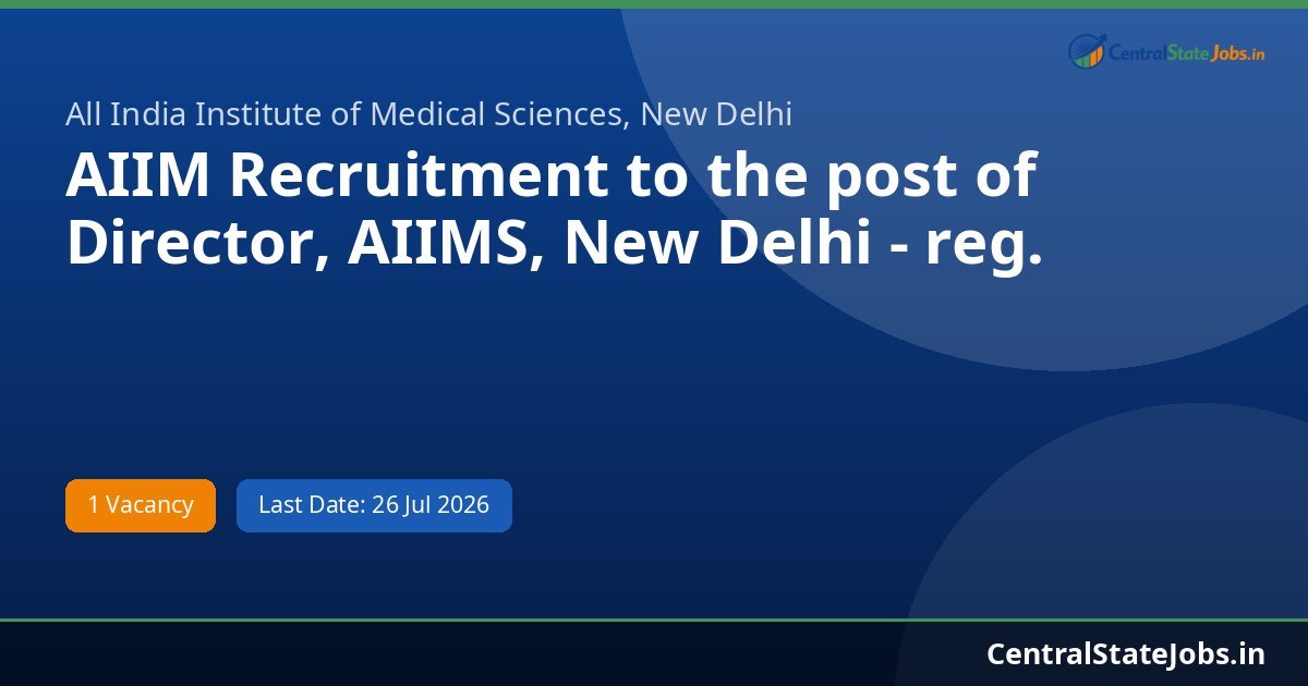 AIIM Recruitment to the post of Director, AIIMS, New Delhi - reg. Recruitment 2026
