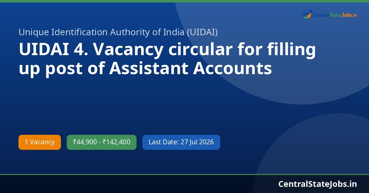 UIDAI 4. Vacancy circular for filling up post of Assistant Accounts Recruitment 2026