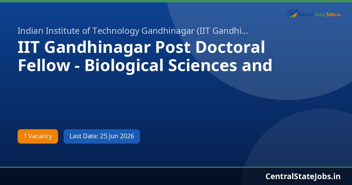IIT Gandhinagar Post Doctoral Fellow - Biological Sciences and Engineering Recruitment 2026