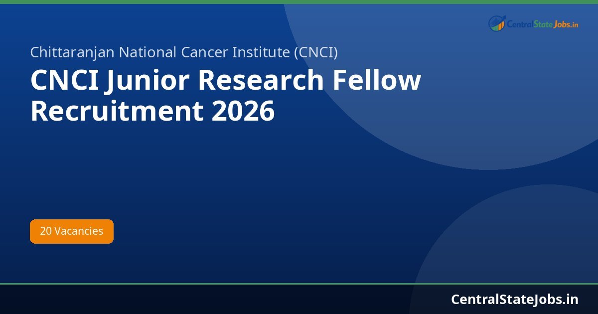 CNCI Junior Research Fellow Recruitment 2026