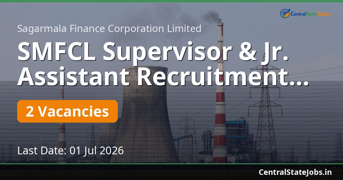 SMFCL Supervisor & Jr. Assistant Recruitment 2026