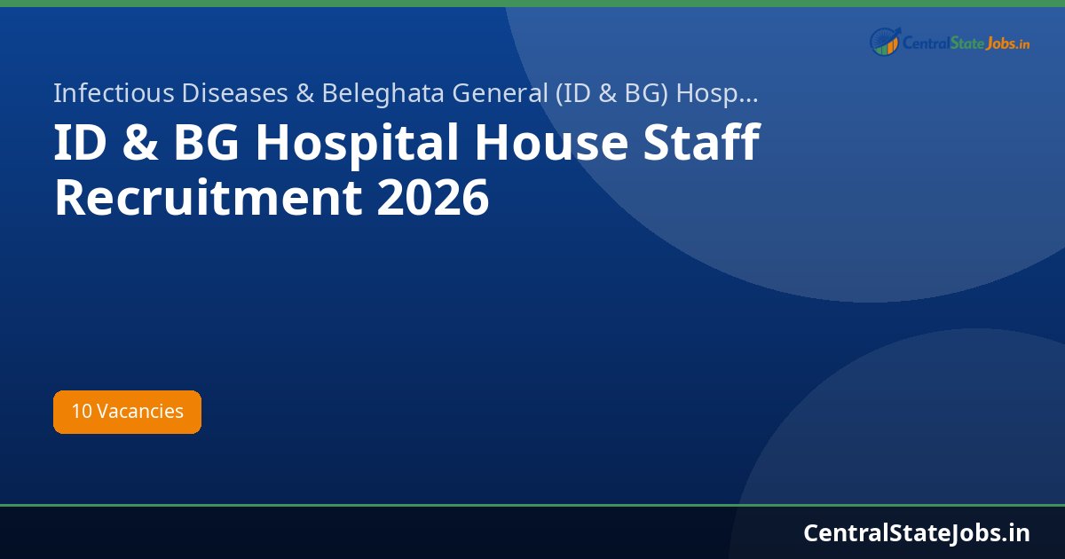 ID & BG Hospital House Staff Recruitment 2026