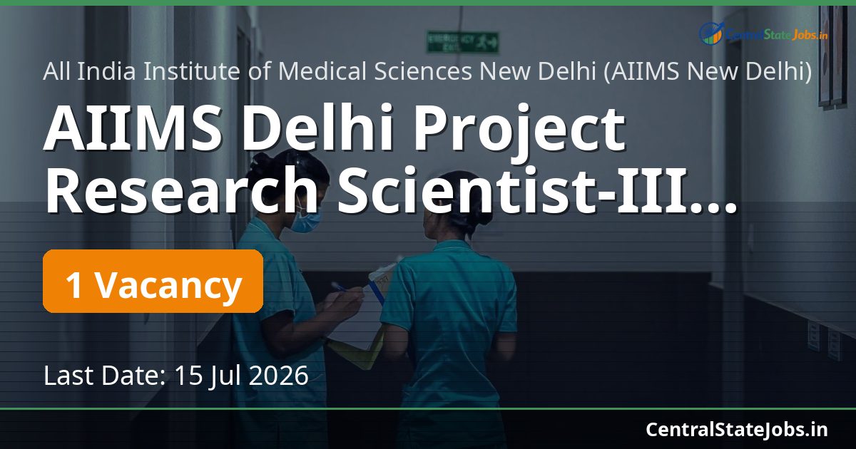 AIIMS Delhi Project Research Scientist-III Recruitment 2026