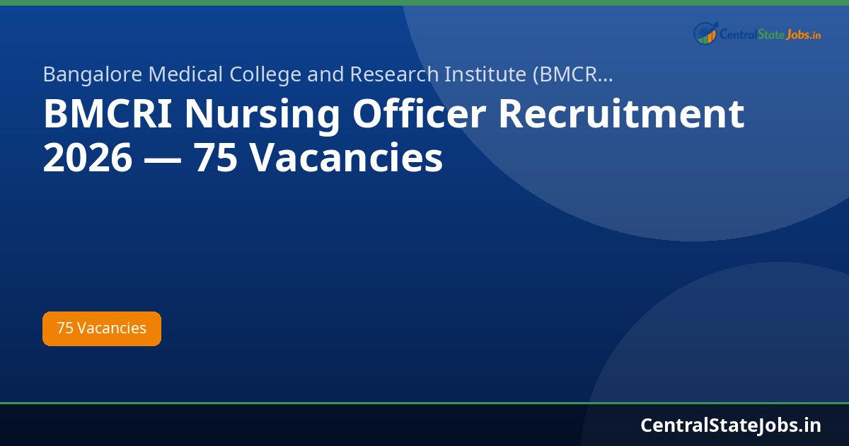 BMCRI Nursing Officer Recruitment 2026 — 75 Vacancies