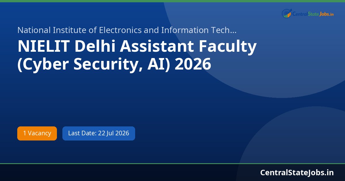NIELIT Delhi Assistant Faculty (Cyber Security, AI) 2026