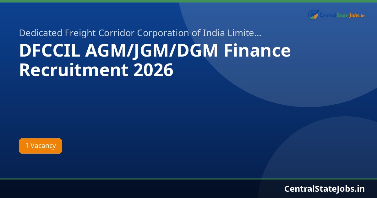 DFCCIL AGM/JGM/DGM Finance Recruitment 2026