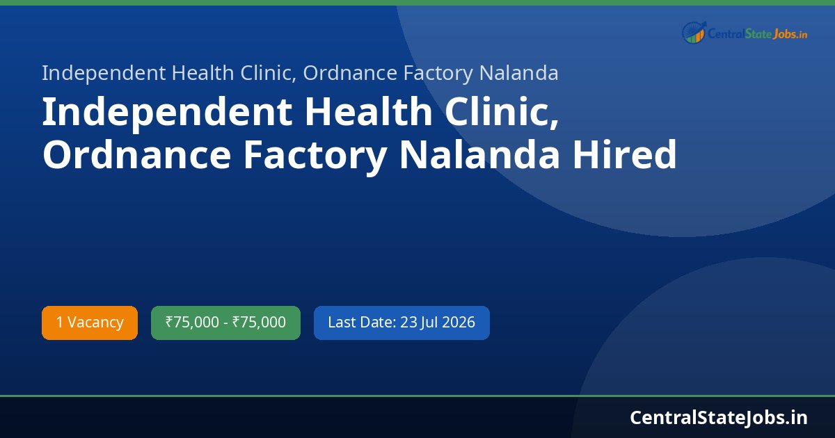 Independent Health Clinic, Ordnance Factory Nalanda Hired Medical Practitioner (Walk-in 23-07-2026) Recruitment 2026