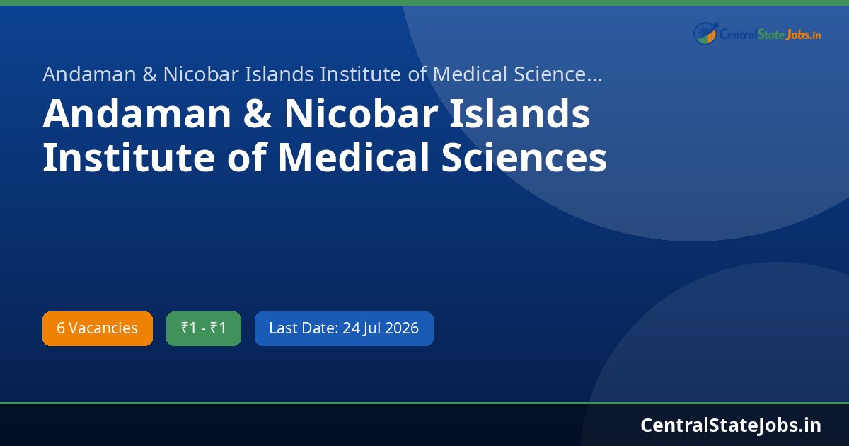 Andaman & Nicobar Islands Institute of Medical Sciences (ANIIMS) X-ray Technician, Radiographer, C-Arm Technician Recruitment 2026 - 6 Posts