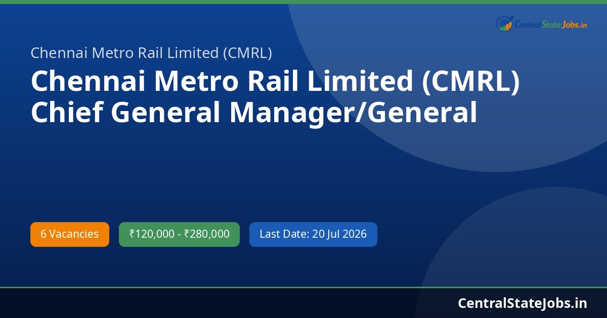 Chennai Metro Rail Limited (CMRL) Chief General Manager/General Manager (Electrical Systems), Chief General Manager/General Manager (Rolling... Recruitment 2026 - 6 Posts