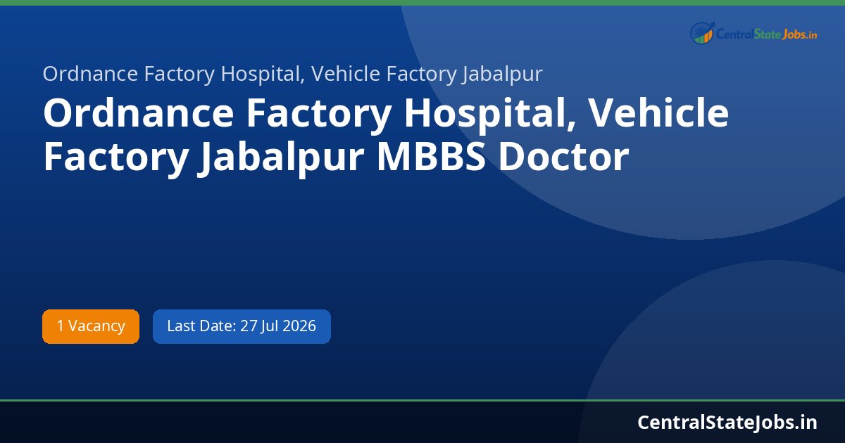 Ordnance Factory Hospital, Vehicle Factory Jabalpur MBBS Doctor (Walk-in 27-07-2026) Recruitment 2026