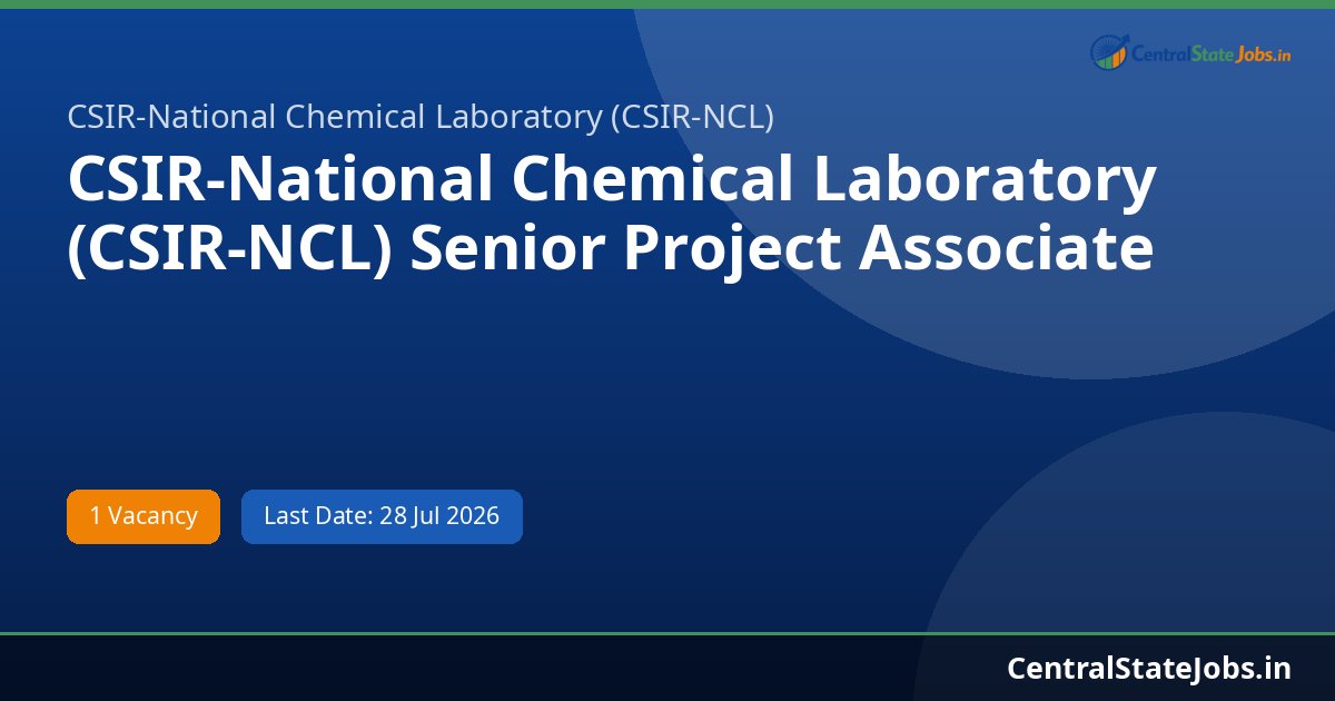 CSIR-National Chemical Laboratory (CSIR-NCL) Senior Project Associate (Sr. PAT) / Project Associate II (PAT-II) Recruitment 2026
